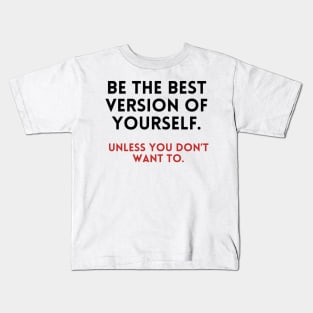 Be the best version of yourself Kids T-Shirt